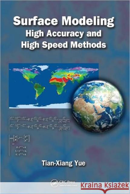 Surface Modeling: High Accuracy and High Speed Methods Yue, Tian-Xiang 9781439817582