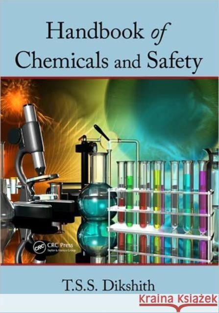 Handbook of Chemicals and Safety T.S.S. Dikshith   9781439820605 Taylor & Francis