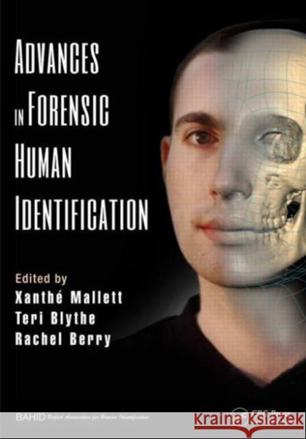 Advances in Forensic Human Identification Xanthe Mallett Teri Blythe Rachel J. Berry 9781439825143 CRC Press Inc
