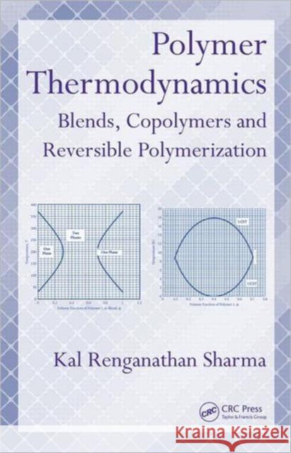 Polymer Thermodynamics: Blends, Copolymers and Reversible Polymerization Sharma, Kal Renganathan 9781439826393 Taylor and Francis