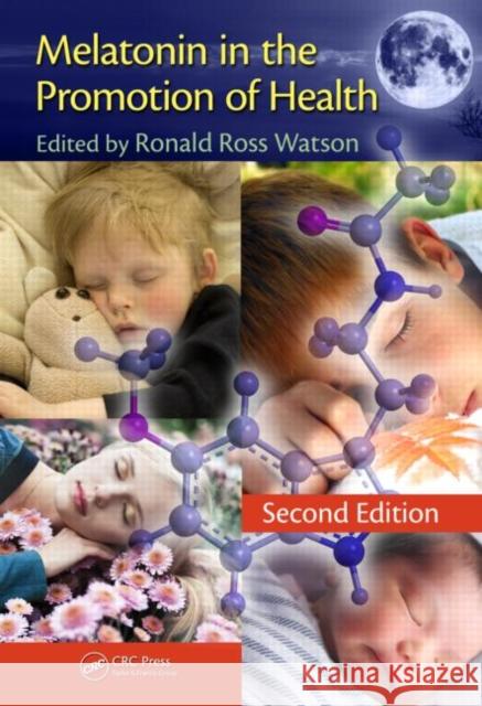 Melatonin in the Promotion of Health Ronald Ross Watson 9781439839799