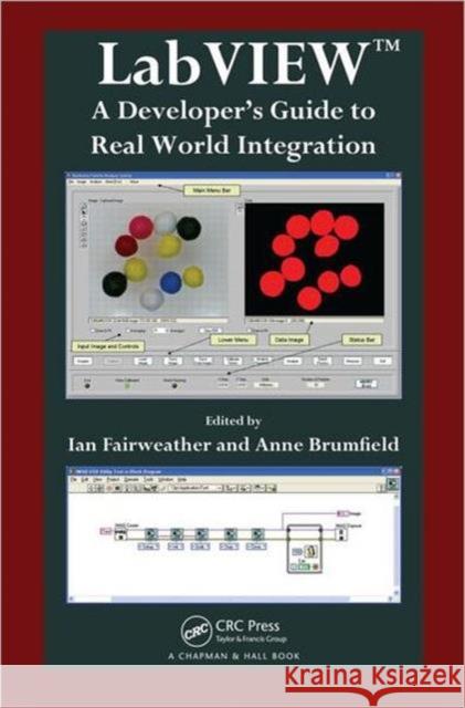 LabVIEW: A Developer's Guide to Real World Integration Fairweather, Ian 9781439839812 0