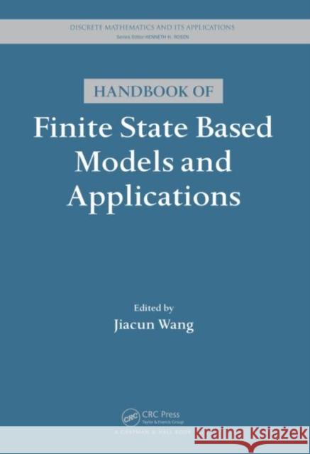 Handbook of Finite State Based Models and Applications Jiacun Wang 9781439846186
