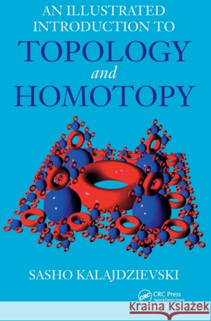 An Illustrated Introduction to Topology and Homotopy Sasho Kalajdzievski 9781439848159 CRC Press