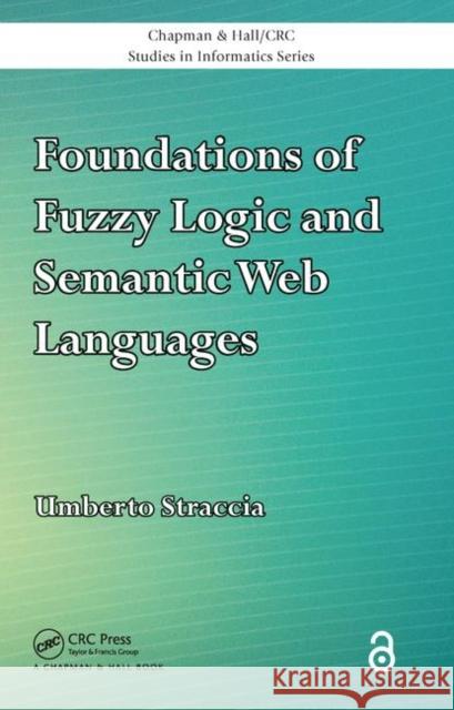 Foundations of Fuzzy Logic and Semantic Web Languages Umberto Straccia 9781439853474 0