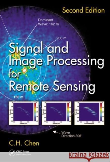 Signal and Image Processing for Remote Sensing C.H. Chen   9781439855966 Taylor and Francis