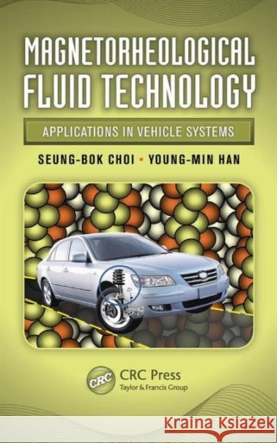 Magnetorheological Fluid Technology: Applications in Vehicle Systems Choi, Seung-Bok 9781439856734