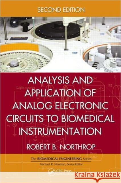 Analysis and Application of Analog Electronic Circuits to Biomedical Instrumentation Robert B. Northrop 9781439866696 CRC Press
