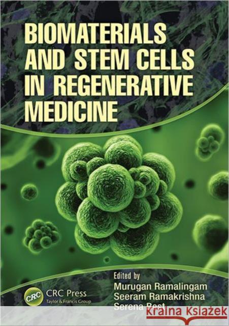 Biomaterials and Stem Cells in Regenerative Medicine Murugan Ramalingam Seeram Ramakrishna Serena Best 9781439879252