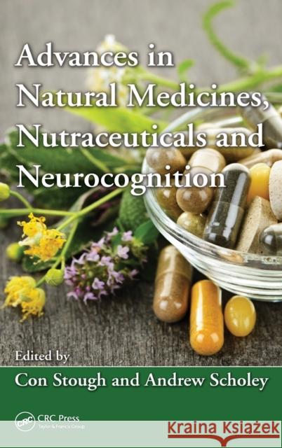 Advances in Natural Medicines, Nutraceuticals and Neurocognition Andrew Scholey Con Kerry Kenneth Stough 9781439893609