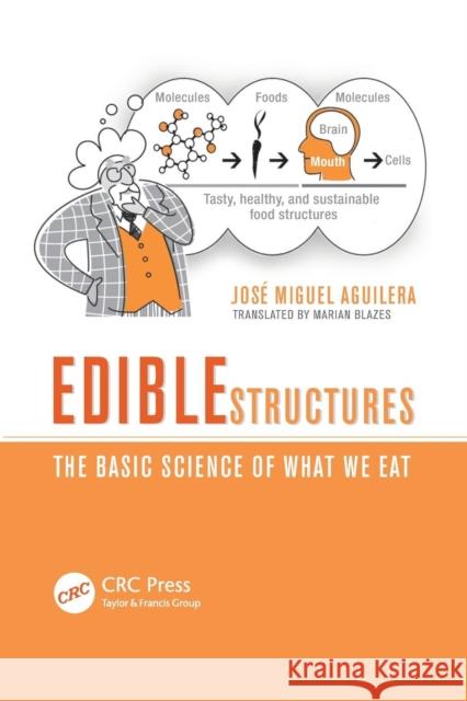 Edible Structures: The Basic Science of What We Eat Aguilera, José Miguel 9781439898901