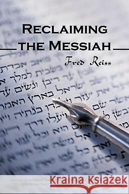 Reclaiming the Messiah Fred Reiss 9781440107320