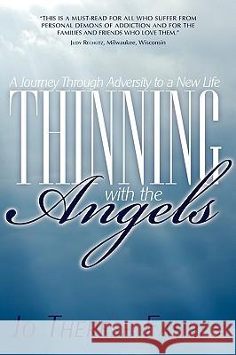 Thinning with the Angels: A Journey of Adversity to New Life Fahres, Jo Therese 9781440116940 iUniverse.com