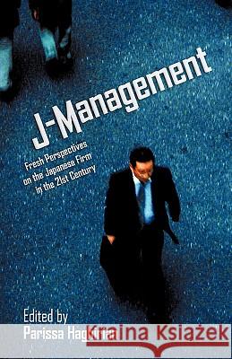 J-Management: Fresh Perspectives on the Japanese Firm in the 21st Century Haghirian, Parissa 9781440125379 iUniverse.com