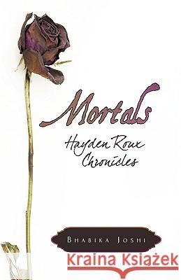 Mortals: Hayden Roux Chronicles Joshi, Bhabika 9781440150142
