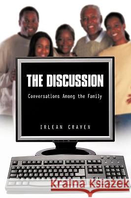 The Discussion: Conversations Among the Family Irlean Craven 9781440176791