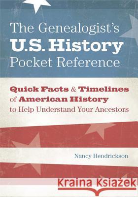 The Genealogist's U.S. History Pocket Reference Hendrickson, Nancy 9781440325274
