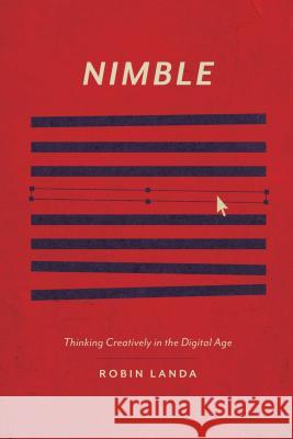 Nimble: Thinking Creatively in the Digital Age Robin Landa 9781440337574 How Books