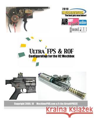 Ultra FPS & ROF: Configuration For The V2 Mechbox Mechboxpro Airsoftpress 9781440404207 Createspace
