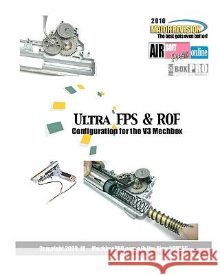 Ultra FPS & ROF: Configuration For The V3 Mechbox Mechboxpro Airsoftpress 9781440424793 Createspace