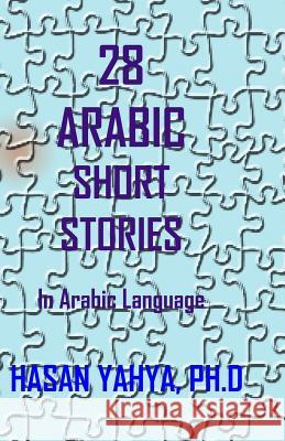 28 Arabic Short Stories: In Arabic Language Hasan Yahya 9781440429873 Createspace