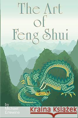 The Art Of Feng Shui: Interior And Exterior Space Erlewine, Michael 9781440437977 Createspace
