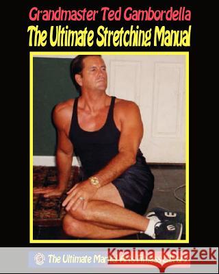 The Ultimate Stretching Manual: 175 Stretches For Every Body Part Gambordella, Ted 9781440439391