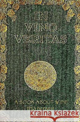 In Vino Veritas - A Book About Wine, 1903 Reprint Brown, Ross 9781440444524 Createspace