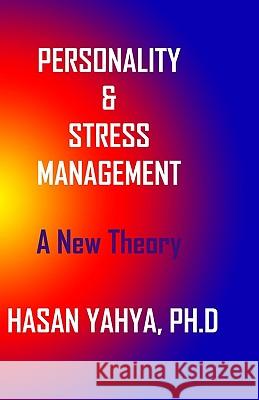 Pesonality & Stress Management: A New Theory Hasan Yahy 9781440459450 Createspace