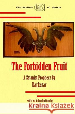 The Forbidden Fruit: A Satanist Prophecy By Darkstar Post, James Nathan 9781440460173 Createspace