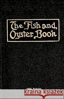 The Fish And Oyster Book 1906 Reprint Brown, Ross 9781440472534 Createspace