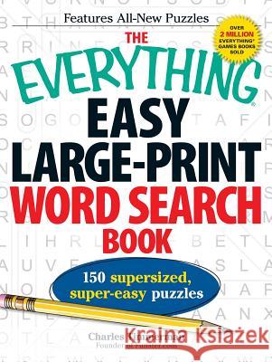 The Everything Easy Large-Print Word Search Book: 150 Supersized, Super-Easy Puzzles Timmerman, Charles 9781440526046 Adams Media Corporation
