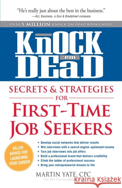 Knock 'em Dead Secrets & Strategies for First-Time Job Seekers Martin Yate 9781440536786 Adams Media Corporation