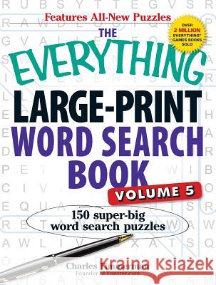 The Everything Large-Print Word Search Book, Volume V: 150 Super-Big Word Search Puzzles Timmerman, Charles 9781440545641