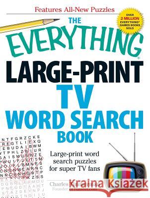 The Everything Large-Print TV Word Search Book: Large-Print Word Search Puzzles for Super TV Fans Timmerman, Charles 9781440566837