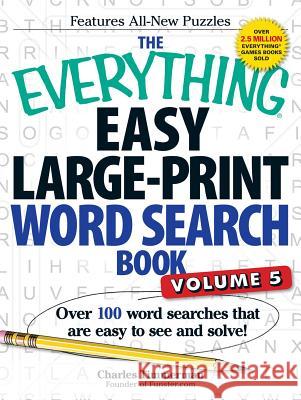 The Everything Easy Large-Print Word Search Book, Volume 5: Over 100 Word Searches That Are Easy to See and Solve! Timmerman, Charles 9781440585395