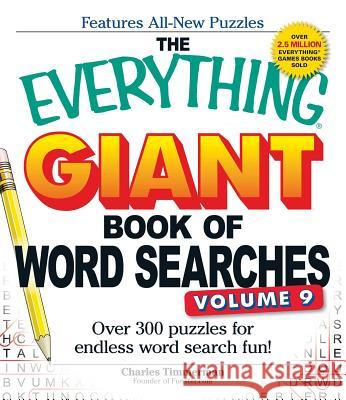 The Everything Giant Book of Word Searches, Volume 9: Over 300 Puzzles for Endless Word Search Fun! Timmerman, Charles 9781440585425