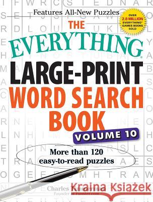 The Everything Large-Print Word Search Book, Volume 10: More Than 120 Easy-To-Read Puzzles Charles Timmerman 9781440594403