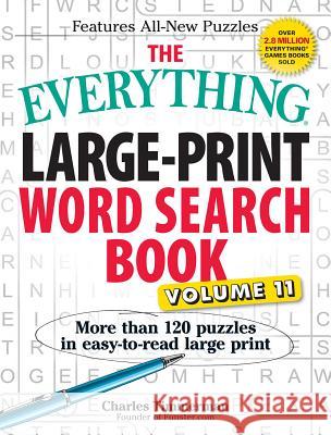 The Everything Large-Print Word Search Book, Volume 11: More Than 120 Puzzles in Easy-To-Read Large Print Charles Timmerman 9781440595950
