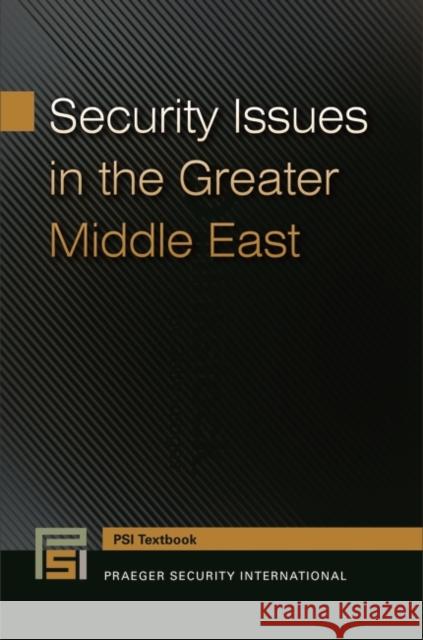 Security Issues in the Greater Middle East Karl Yambert 9781440833984 Praeger