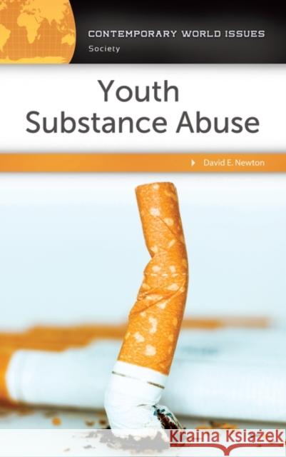 Youth Substance Abuse: A Reference Handbook David E. Newton 9781440839825 ABC-CLIO