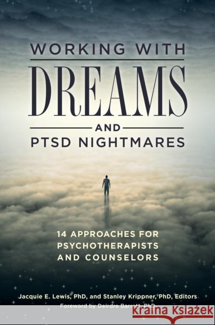 Working with Dreams and Ptsd Nightmares: 14 Approaches for Psychotherapists and Counselors Jacquie Lewis Stanley C., PH.D. Krippner 9781440841279
