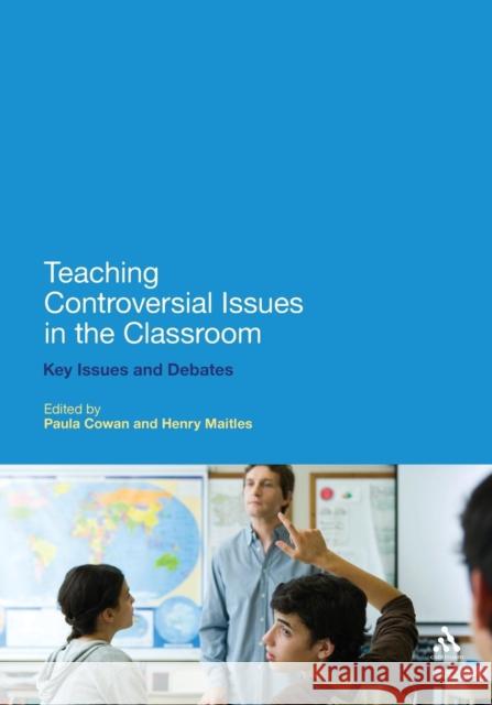 Teaching Controversial Issues in the Classroom Cowan, Paula 9781441124845