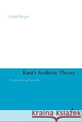 Kant's Aesthetic Theory: The Beautiful and Agreeable Berger, David 9781441124975