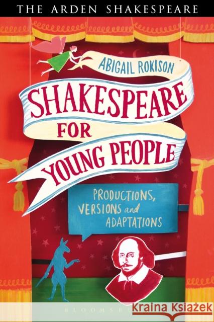 Shakespeare for Young People: Productions, Versions and Adaptations Rokison-Woodall, Abigail 9781441125569