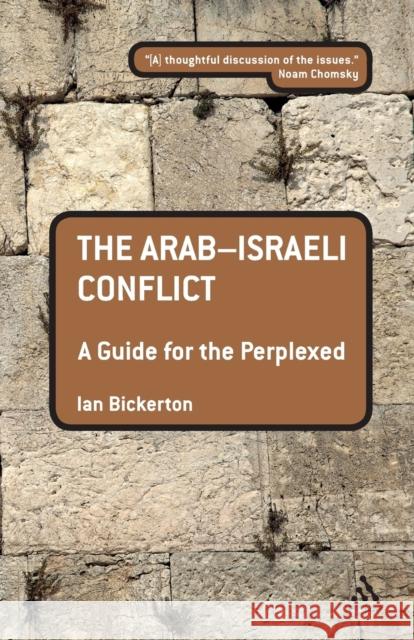 The Arab-Israeli Conflict: A Guide for the Perplexed Bickerton, Ian 9781441128720 0