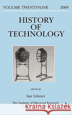 History of Technology Volume 29 Inkster, Ian 9781441136114 0