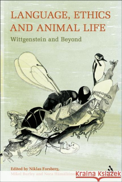 Language, Ethics and Animal Life: Wittgenstein and Beyond Forsberg, Niklas 9781441140555 0
