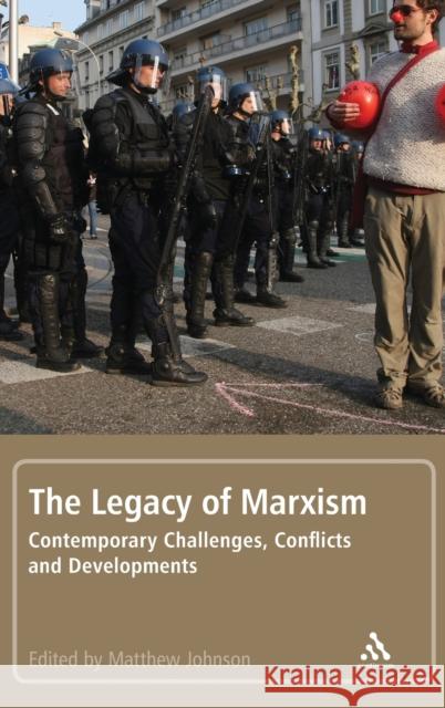 The Legacy of Marxism: Contemporary Challenges, Conflicts, and Developments Johnson, Matthew 9781441143020