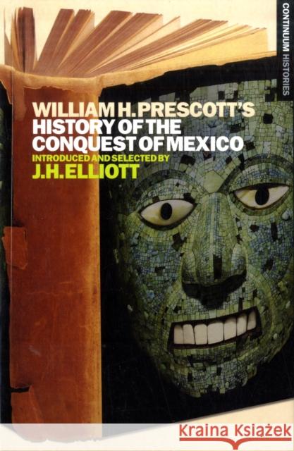 William H. Prescott's History of the Conquest of Mexico Prescott, William H. 9781441146991 0